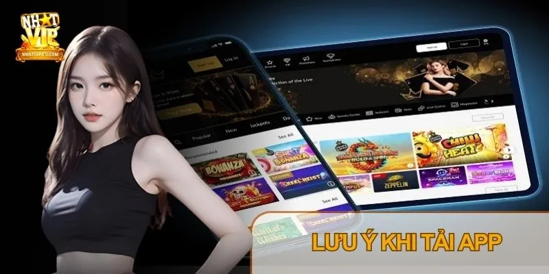 Người chơi cần lưu ý tối ưu thiết bị di động và bảo mật khi tải app Nhatvip